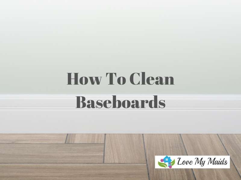 How to Clean Baseboards That Would Make Mom Proud How to Clean Baseboards That Would Make Mom Proud